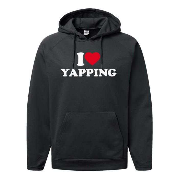 I Love Heart Yapping Lover Yapper Performance Fleece Hoodie