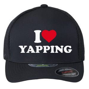 I Love Heart Yapping Lover Yapper Flexfit Unipanel Trucker Cap