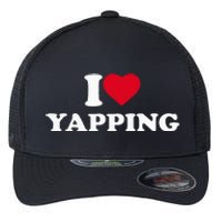 I Love Heart Yapping Lover Yapper Flexfit Unipanel Trucker Cap