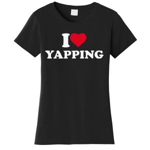 I Love Heart Yapping Lover Yapper Women's T-Shirt