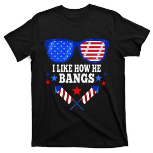 I Like How He Bangs Funny 4th Of July Matching Couple Outfit T-Shirt