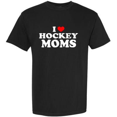 I Love Hockey Moms Funny Christmas Garment-Dyed Heavyweight T-Shirt