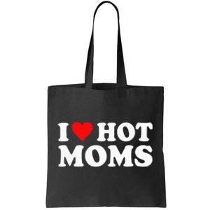 I Love Hot Moms I Heart Hot Moms Love Hot Moms Tote Bag