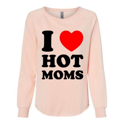 I Love Hot Moms Womens California Wash Sweatshirt