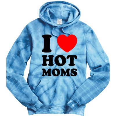 I Love Hot Moms Tie Dye Hoodie