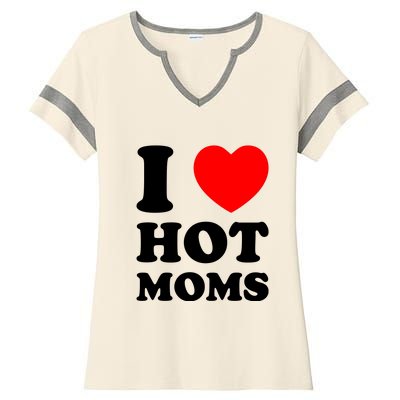 I Love Hot Moms Ladies Halftime Notch Neck Tee