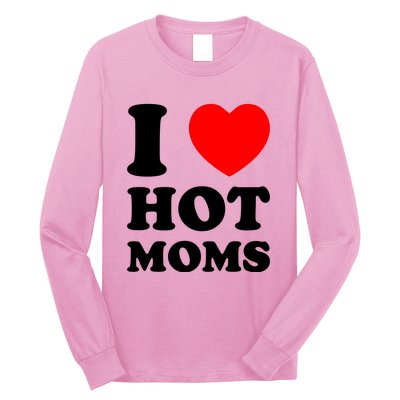 I Love Hot Moms Long Sleeve Shirt