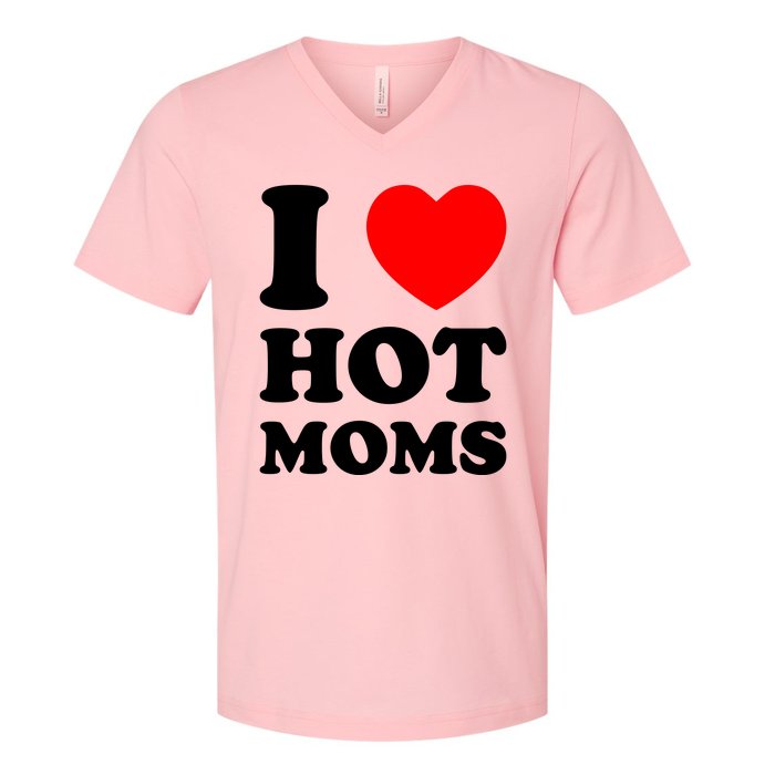 I Love Hot Moms V-Neck T-Shirt