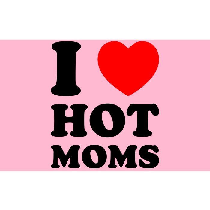 I Love Hot Moms Bumper Sticker