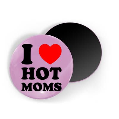 I Love Hot Moms Magnet