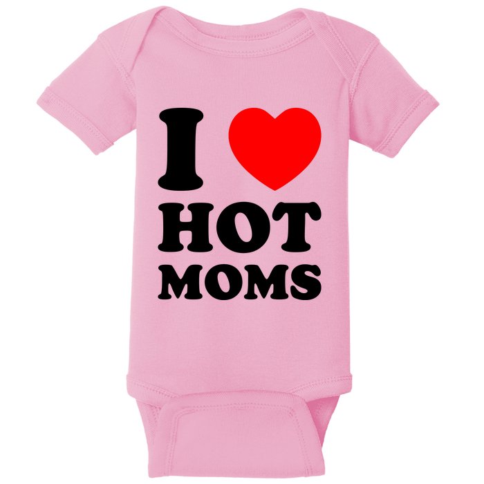 I Love Hot Moms Baby Bodysuit