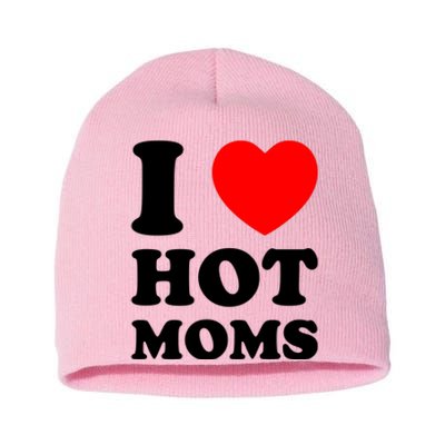 I Love Hot Moms Short Acrylic Beanie