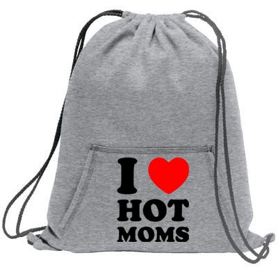 I Love Hot Moms Sweatshirt Cinch Pack Bag