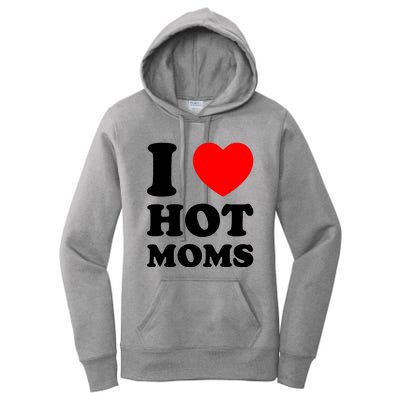 I Love Hot Moms Women's Pullover Hoodie