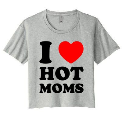 I Love Hot Moms Women's Crop Top Tee