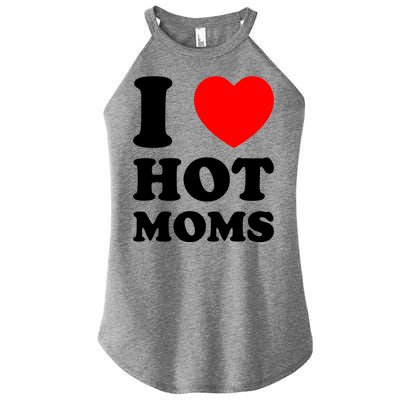 I Love Hot Moms Women's Perfect Tri Rocker Tank