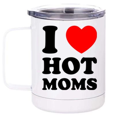 I Love Hot Moms 12 oz Stainless Steel Tumbler Cup