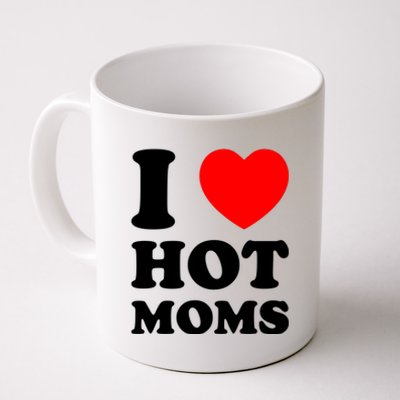 I Love Hot Moms Coffee Mug