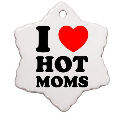 I Love Hot Moms Ceramic Star Ornament