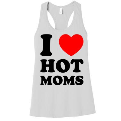 I Love Hot Moms Women's Racerback Tank