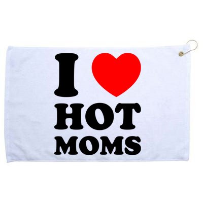 I Love Hot Moms Grommeted Golf Towel