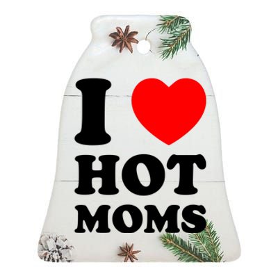 I Love Hot Moms Ceramic Bell Ornament