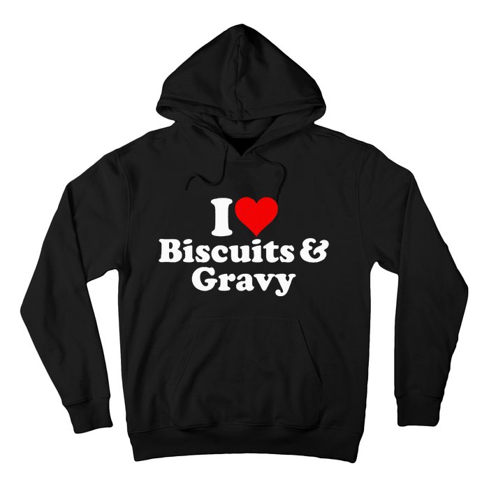 I Love Heart Biscuits And Gravy Hoodie