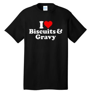 I Love Heart Biscuits And Gravy Tall T-Shirt