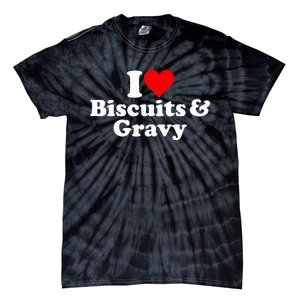 I Love Heart Biscuits And Gravy Tie-Dye T-Shirt