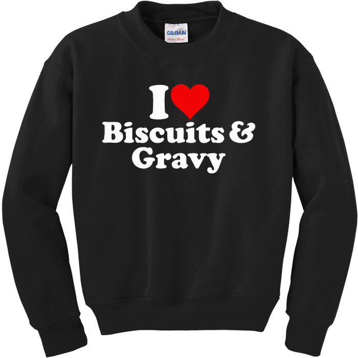 I Love Heart Biscuits And Gravy Kids Sweatshirt