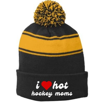 I Love Hot Hockey Moms Funny I Love Moms Stripe Pom Pom Beanie