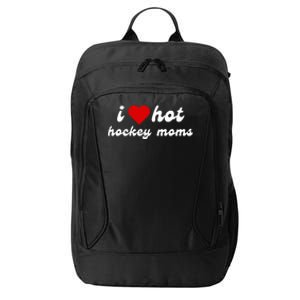 I Love Hot Hockey Moms Funny I Love Moms City Backpack