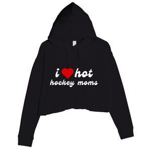 I Love Hot Hockey Moms Funny I Love Moms Crop Fleece Hoodie