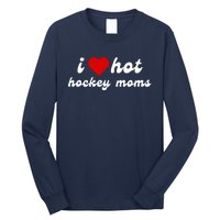 I Love Hot Hockey Moms Funny I Love Moms Long Sleeve Shirt