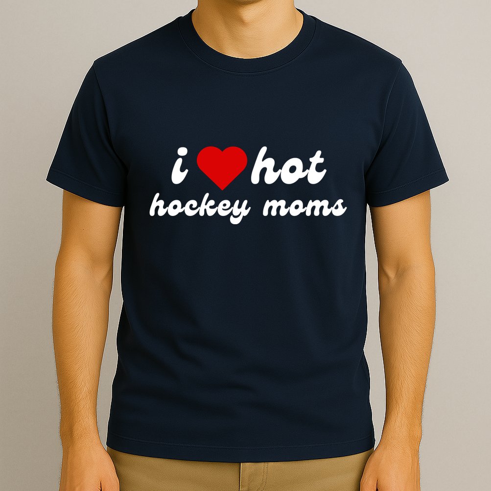 I Love Hot Hockey Moms Funny I Love Moms T-Shirt