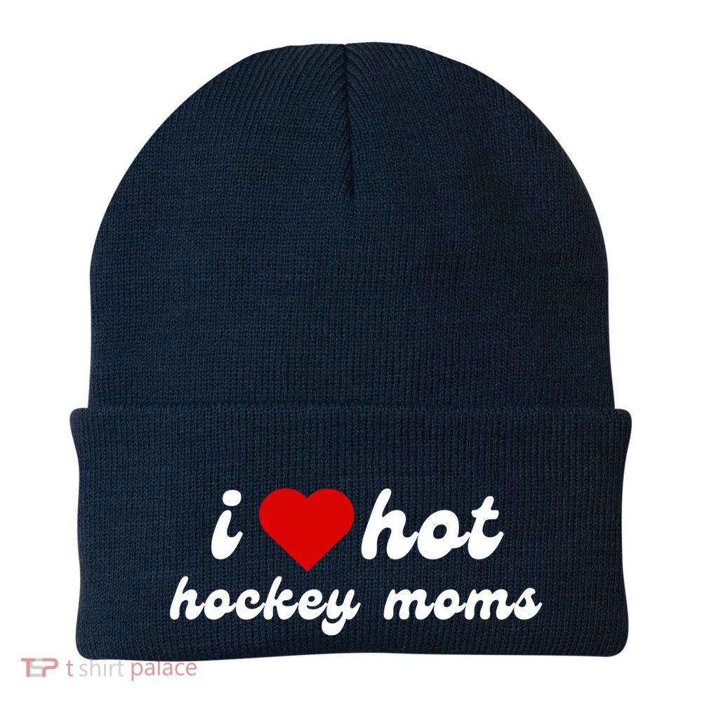 I Love Hot Hockey Moms Funny I Love Moms Beanie