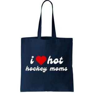 I Love Hot Hockey Moms Funny I Love Moms Tote Bag