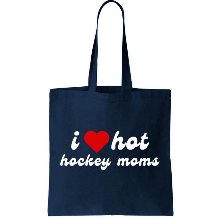 I Love Hot Hockey Moms Funny I Love Moms Tote Bag