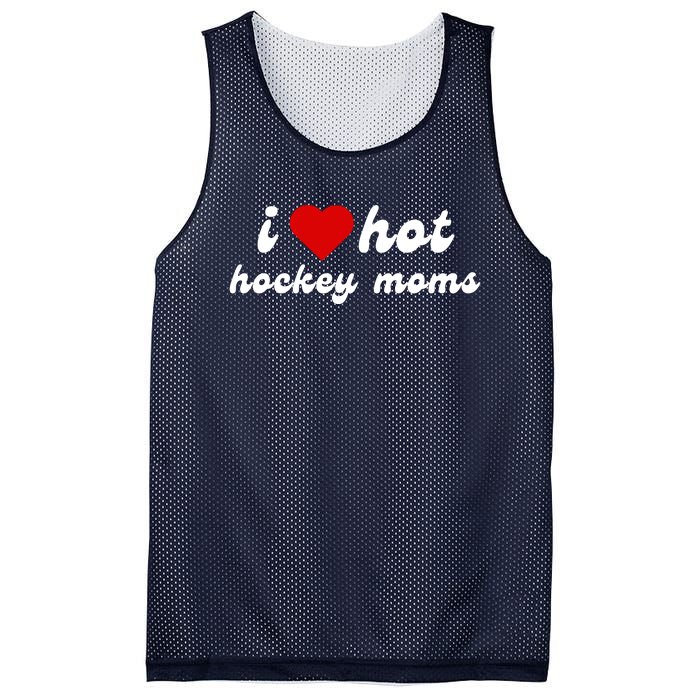 I Love Hot Hockey Moms Funny I Love Moms Mesh Reversible Basketball Jersey Tank