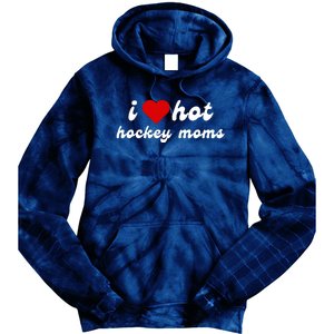 I Love Hot Hockey Moms Funny I Love Moms Tie Dye Hoodie