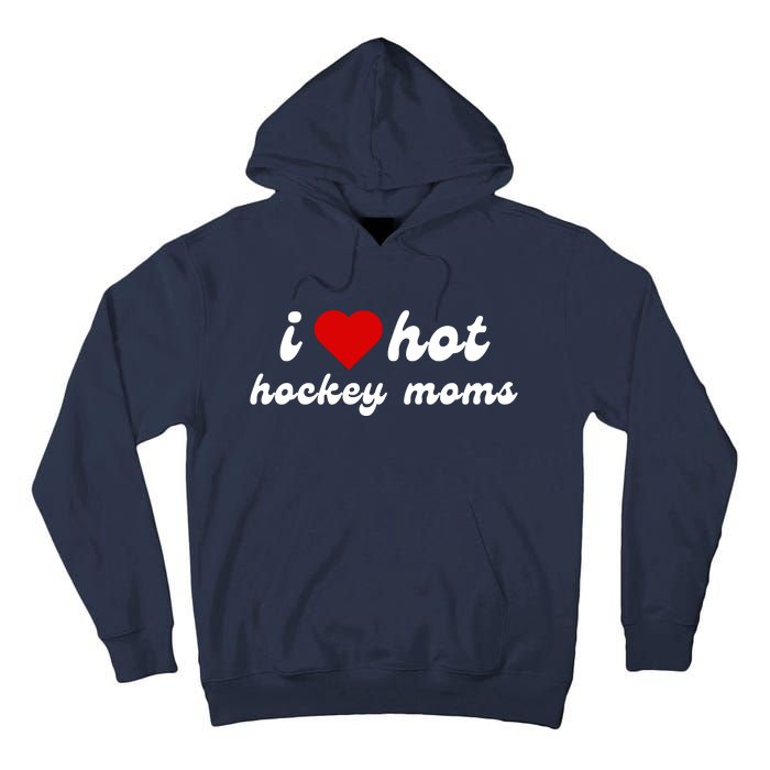 I Love Hot Hockey Moms Funny I Love Moms Tall Hoodie