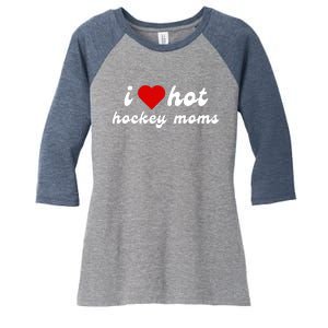 I Love Hot Hockey Moms Funny I Love Moms Women's Tri-Blend 3/4-Sleeve Raglan Shirt