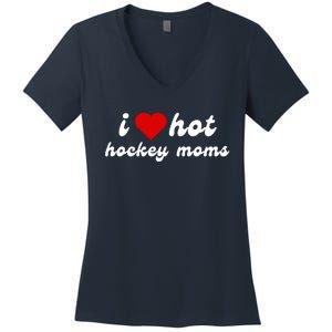 I Love Hot Hockey Moms Funny I Love Moms Women's V-Neck T-Shirt