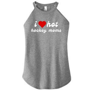 I Love Hot Hockey Moms Funny I Love Moms Women's Perfect Tri Rocker Tank