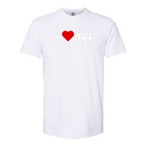 I Love Hot Hockey Moms Funny I Love Moms Softstyle CVC T-Shirt