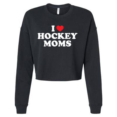 I Love Hockey Moms Funny Design Gift Cropped Pullover Crew