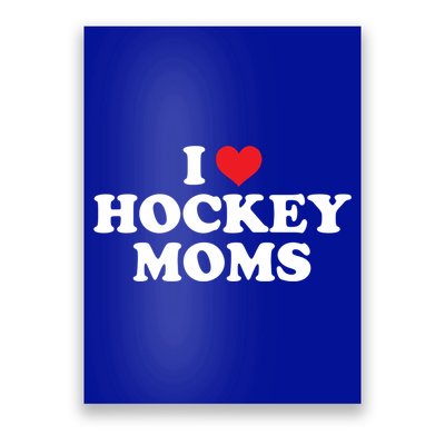 I Love Hockey Moms Funny Design Gift Poster