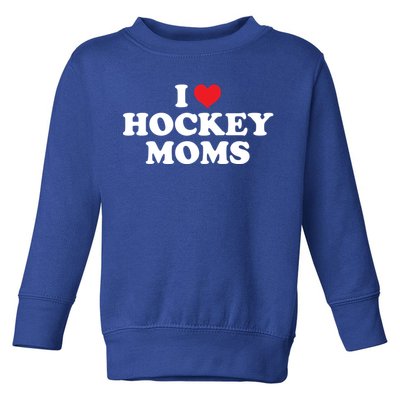 I Love Hockey Moms Funny Design Gift Toddler Sweatshirt