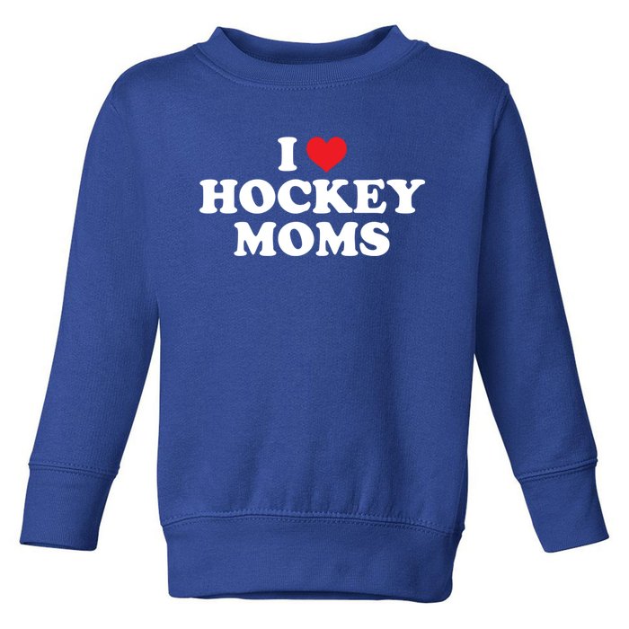 I Love Hockey Moms Funny Design Gift Toddler Sweatshirt