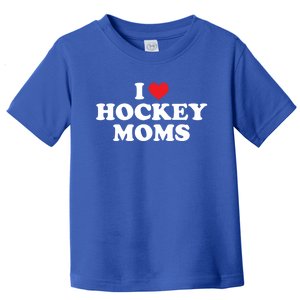 I Love Hockey Moms Funny Design Gift Toddler T-Shirt